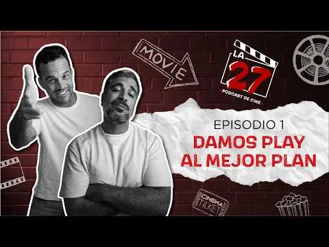 La 27 Podcast EP1 | Damos play al mejor plan